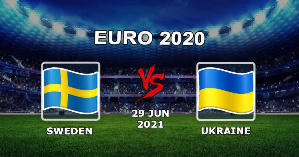 İsveç - Ukrayna: Euro 2020 - maçı için tahmin 29.06.2021