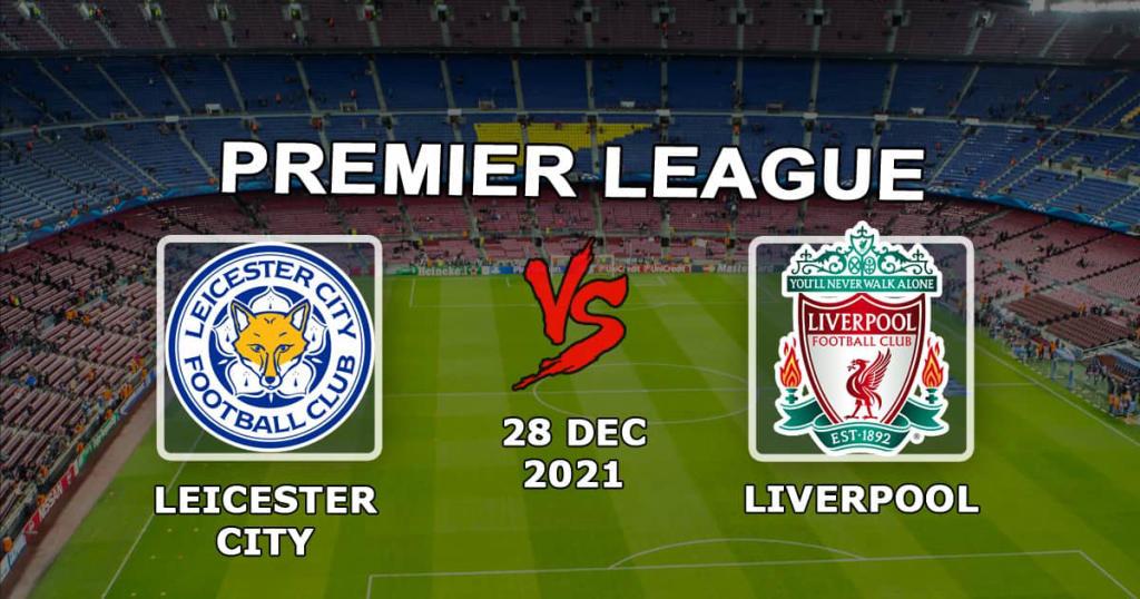 Leicester - Liverpool: Premier Lig maçı için tahmin ve bahis - 28/12/2021