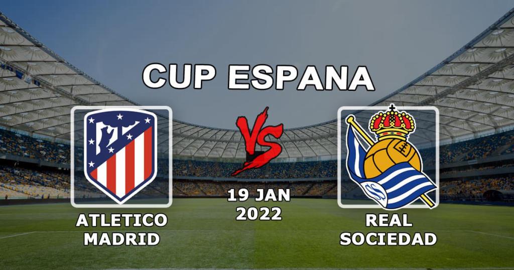 Real Sociedad vs Atletico Madrid: Kral Kupası tahmini ve bahis - 19.01.2022