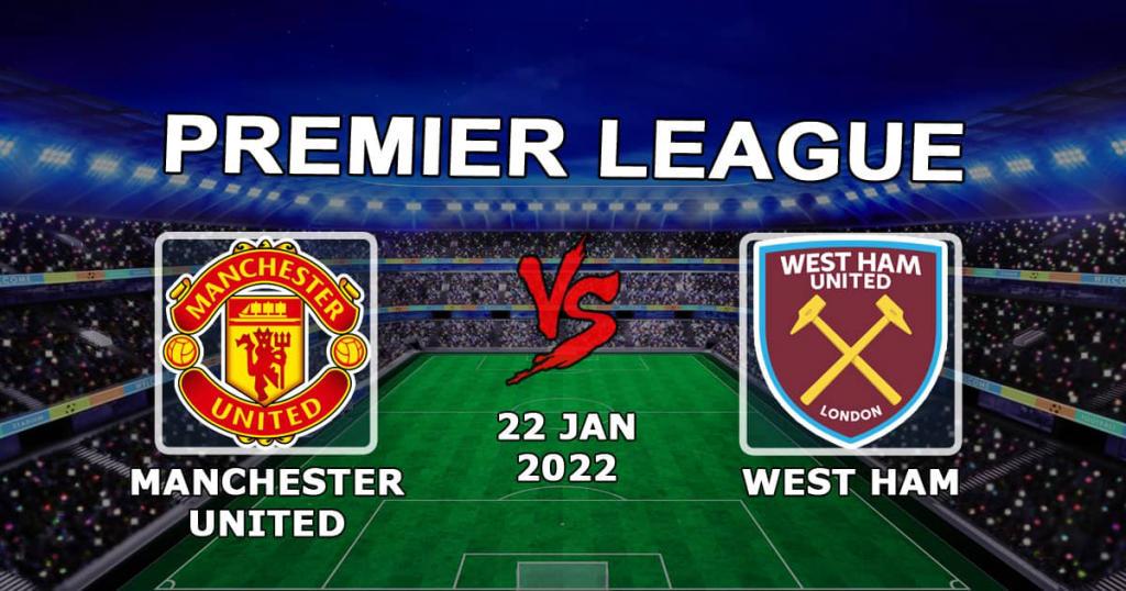 Manchester United - West Ham: Premier Lig maçı için tahmin ve bahis - 22/01/2022