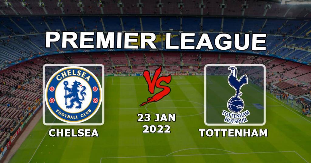 Chelsea - Tottenham: Premier Lig maçı için tahmin ve bahis - 23/01/2022