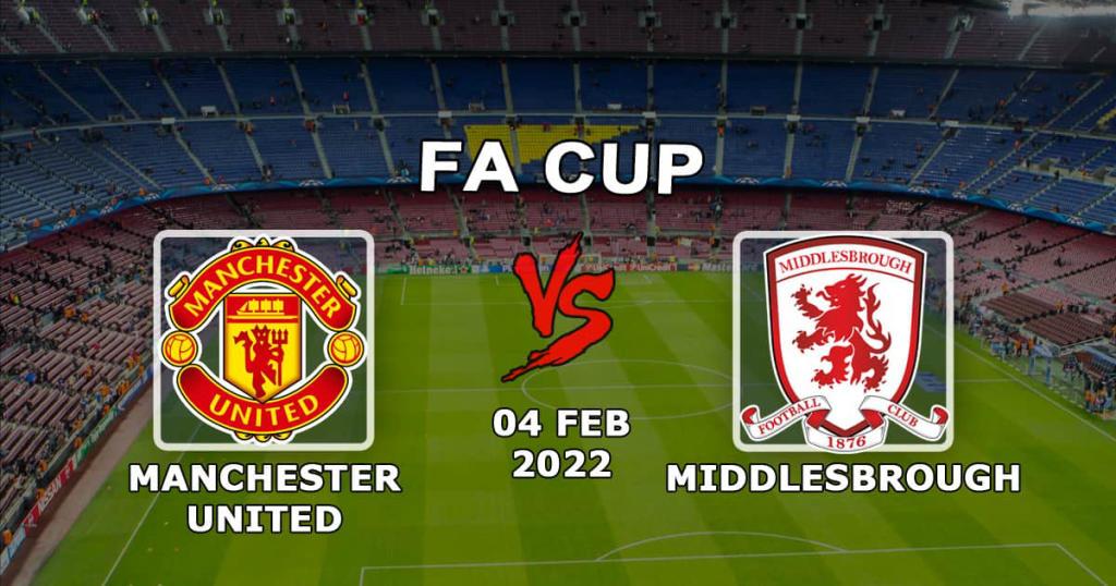 Manchester United vs Middlesbrough: FA Cup ile ilgili tahmin ve bahis - 04.02.2022