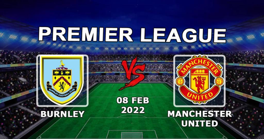 Burnley - Manchester United: Premier Lig maçı için tahmin ve bahis - 08.02.2022