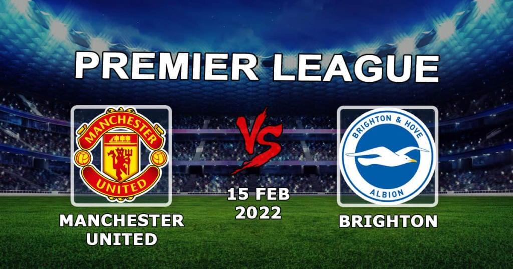 Manchester United - Brighton: Premier Lig için tahmin ve bahis - 15.02.2022