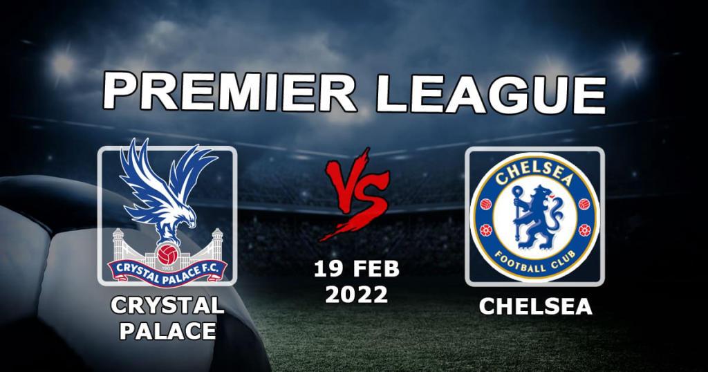 Crystal Palace - Chelsea: Premier Lig maçında tahmin ve bahis - 19.02.2022