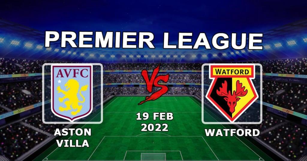 Aston Villa - Watford: Premier Lig maçı için tahmin ve bahis - 19.02.2022