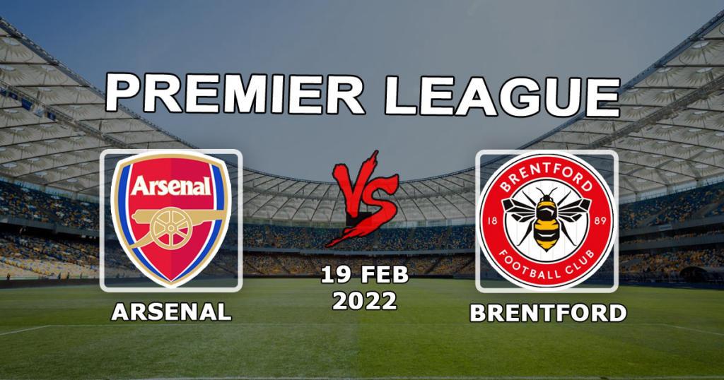 Arsenal - Brentford: Premier Lig maçı için tahmin ve bahis - 19.02.2022