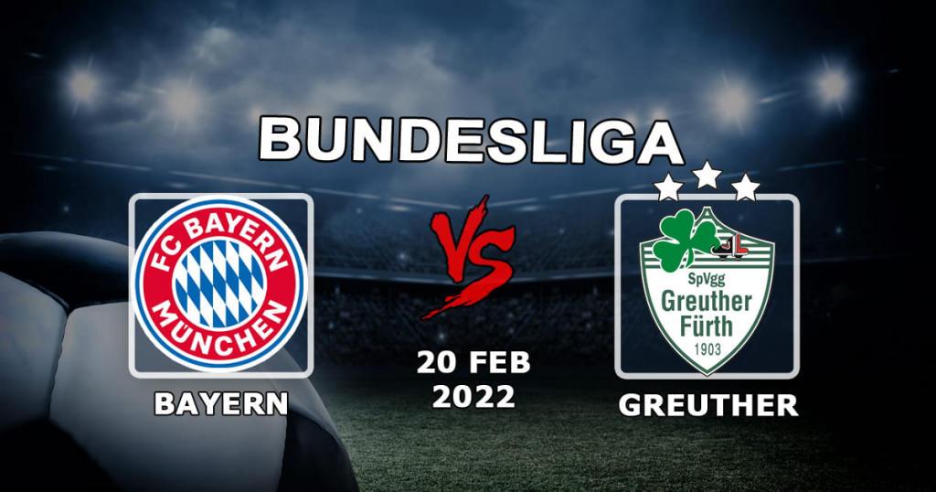 Bayern - Greuther: 20.02.2022 Bundesliga maçı için tahmin ve bahis