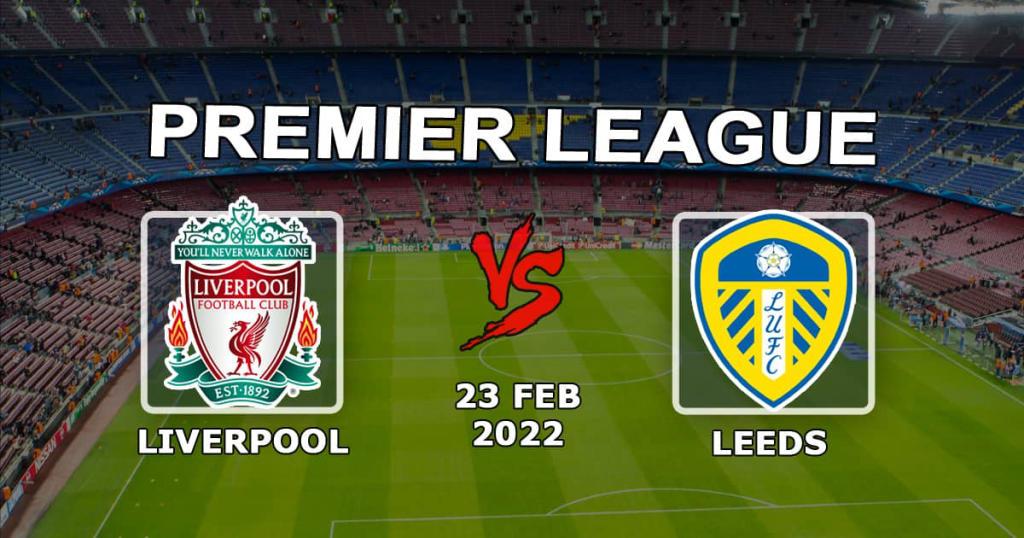 Liverpool - Leeds: Premier Lig maçı için tahmin ve bahis - 23.02.2022