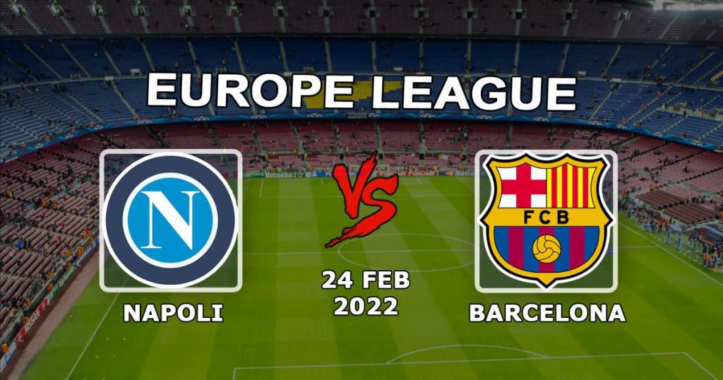 Napoli vs Barcelona: Avrupa Ligi tahmini ve bahis - 24.02.2022