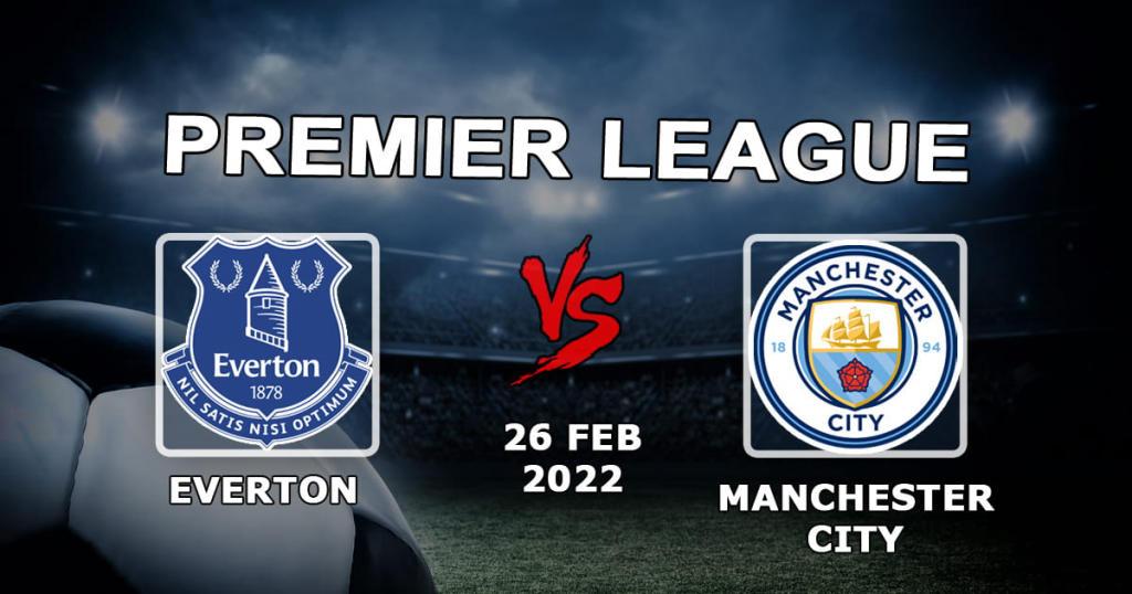 Everton - Manchester City: Premier Lig maçı için tahmin ve bahis - 27.02.2022