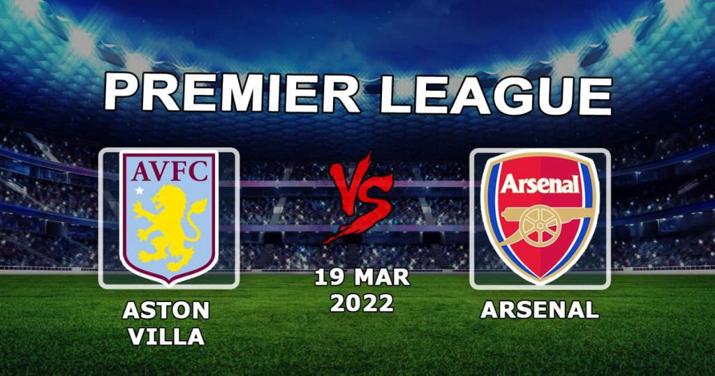 Aston Villa - Arsenal: Premier Lig maçı için tahmin ve bahis - 19.03.2022