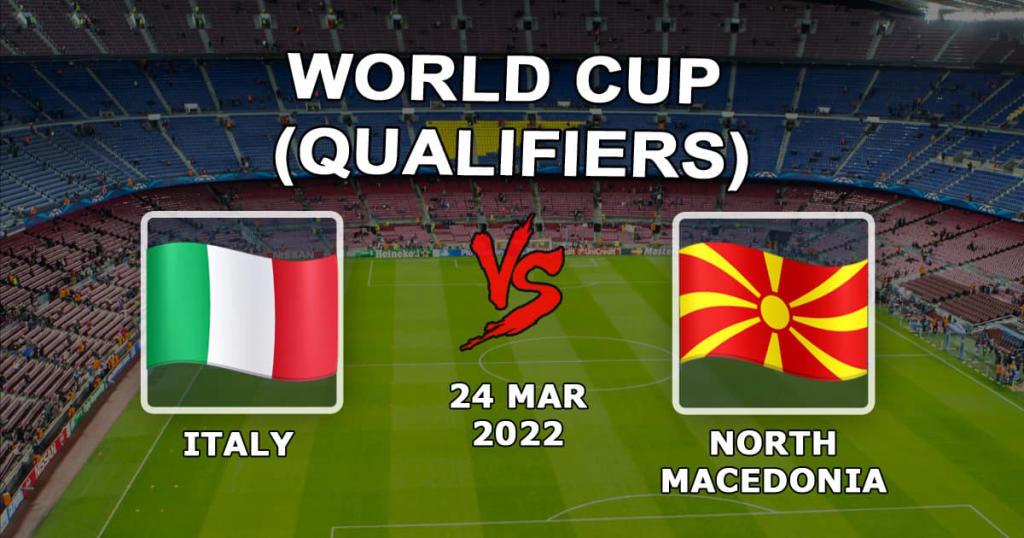 İtalya - Kuzey Makedonya: Dünya Kupası elemeleri için tahmin ve bahis - 24.03.2022