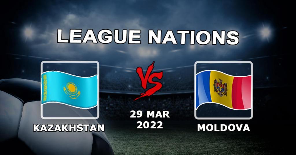 Kazakistan - Moldova: Milletler Cemiyeti maçına ilişkin tahmin ve bahis - 29/03/2022