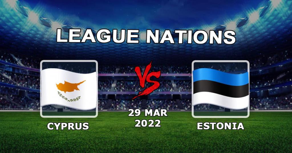 Kıbrıs - Estonya: Milletler Cemiyeti maçı için tahmin ve bahis - 29/03/2022
