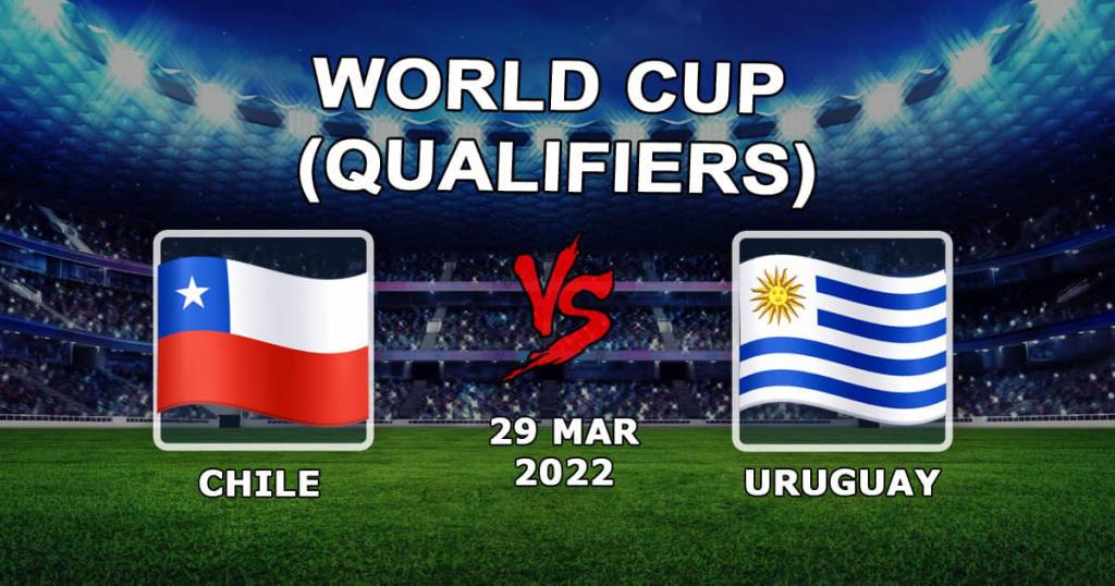 Şili - Uruguay: 2022 - 30.03.2022 Dünya Kupası elemeleri için tahmin