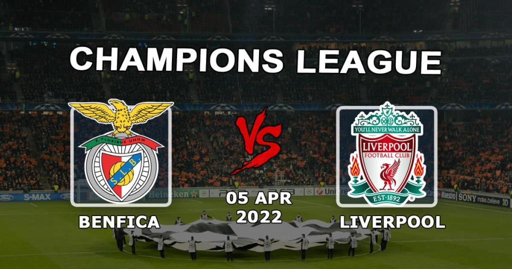 Benfica - Liverpool: Şampiyonlar Ligi maçı için tahmin ve bahis - 05.04.2022