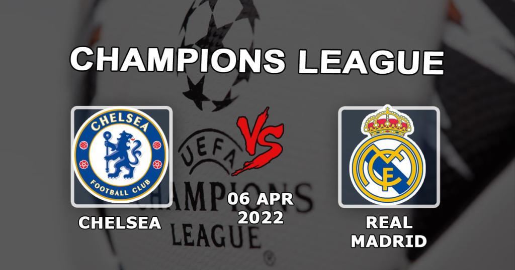 Chelsea - Real Madrid: Şampiyonlar Ligi maçı için tahmin ve bahis - 06.04.2022