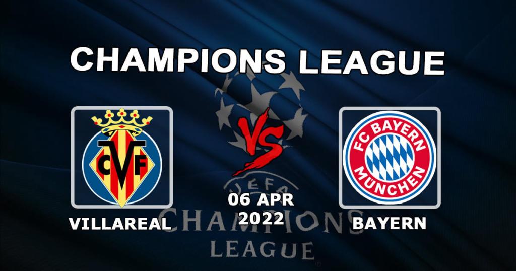 Villarreal - Bayern: Şampiyonlar Ligi maçı için tahmin ve bahis - 06.04.2022