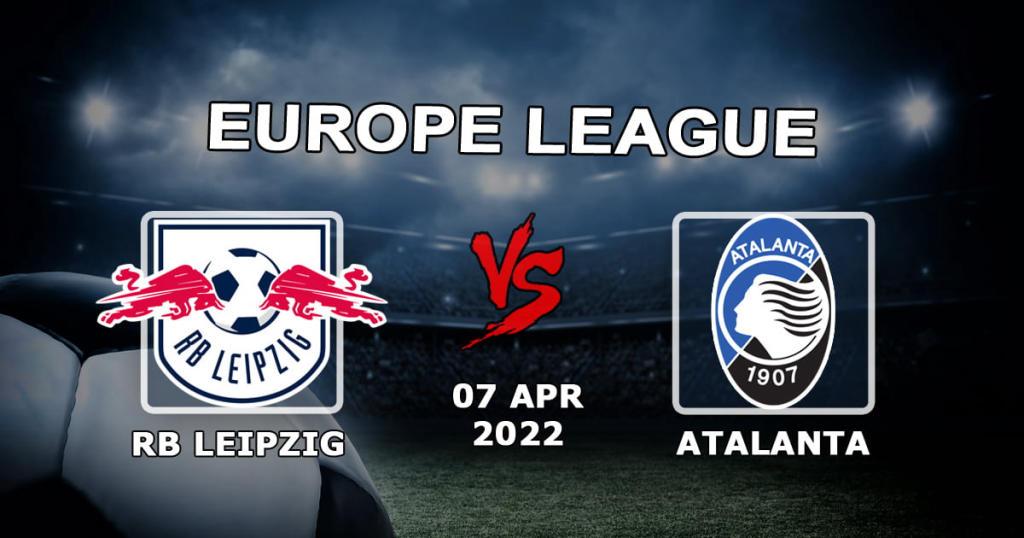 RB Leipzig - Atalanta: Avrupa Ligi maçında tahmin ve bahis - 07.04.2022
