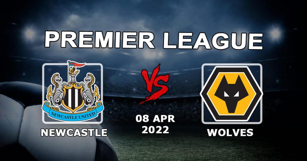 Newcastle - Wolverhampton Wolves: Premier Lig maçı için tahmin ve bahis - 08.04.2022