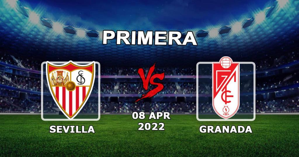 Sevilla - Granada: maç tahmini ve bahis Örnekler - 08.04.2022