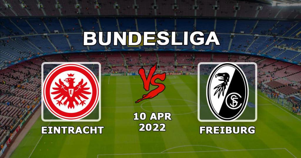 Eintracht - Freiburg: Bundesliga maçı için tahmin ve bahis - 10.04.2022