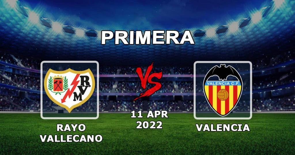 Rayo Vallecano - Valenia: maç üzerine tahmin ve bahis Örnekler - 11.04.2022