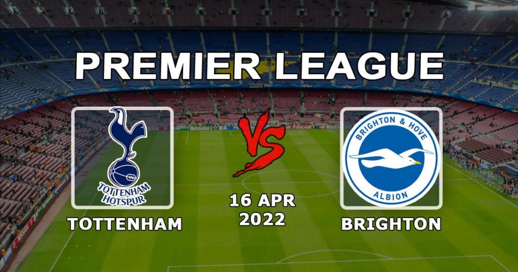 Tottenham - Brighton: Premier Lig maçı için tahmin ve bahis - 16.04.2022