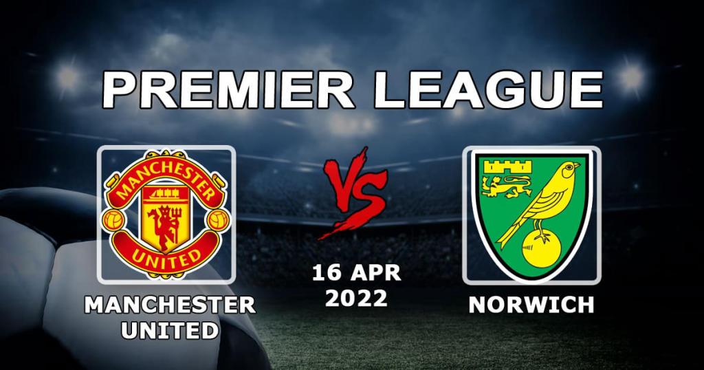 Manchester United - Norwich: Premier Lig maçı için tahmin ve bahis - 16.04.2022