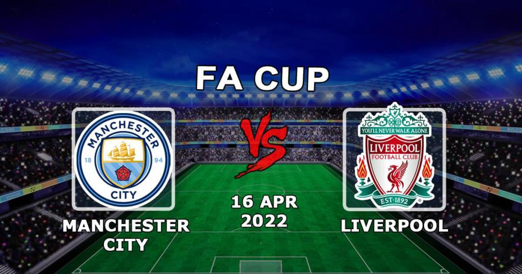 Manchester City vs Liverpool: FA Cup için tahmin ve bahis - 16.04.2022