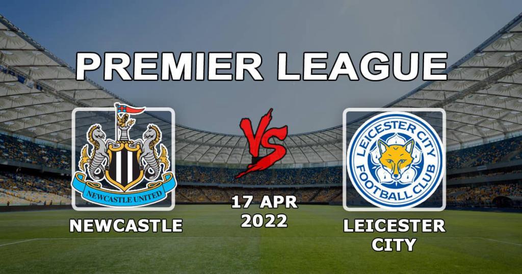 Newcastle - Leicester: Premier Lig maçı için tahmin ve bahis - 17.04.2022