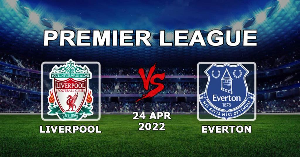 Liverpool - Everton: Premier Lig maçı için tahmin ve bahis - 24.04.2022