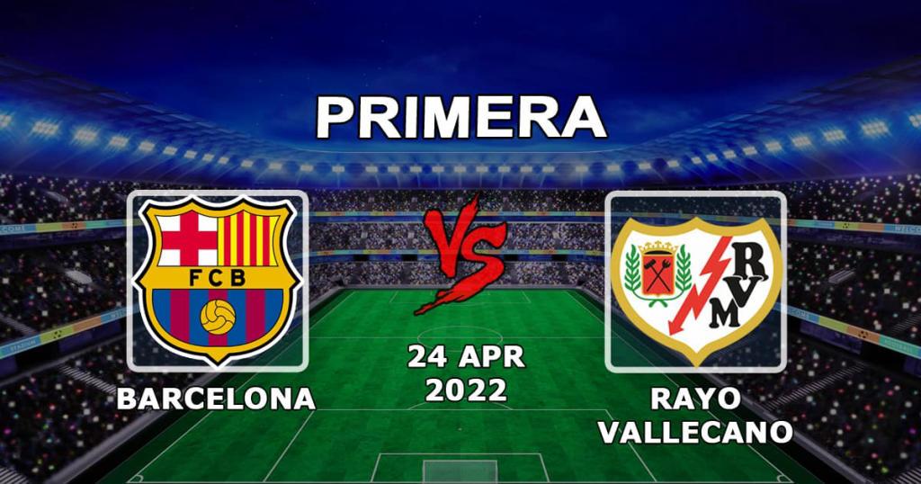 Barcelona - Rayo Vallecano: maçla ilgili tahmin ve bahis Örnekler - 24.04.2022