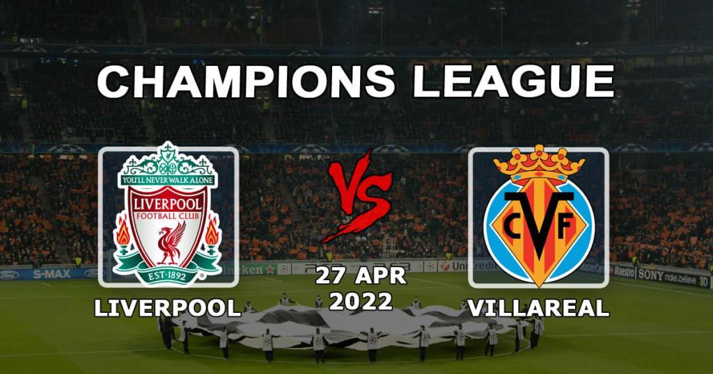 Liverpool - Villarreal: Şampiyonlar Ligi maçı için tahmin ve bahis - 27.04.2022