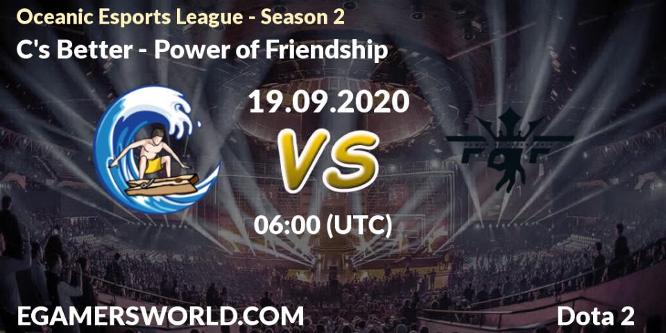 C's Better - Power of Friendship: Maç tahminleri. 19.09.2020 at 06:04, Dota 2, Oceanic Esports League - Season 2