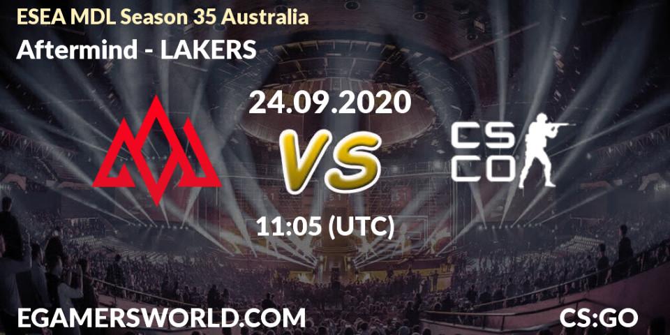 Aftermind - LAKERS: Maç tahminleri. 24.09.2020 at 11:05, Counter-Strike (CS2), ESEA MDL Season 35 Australia