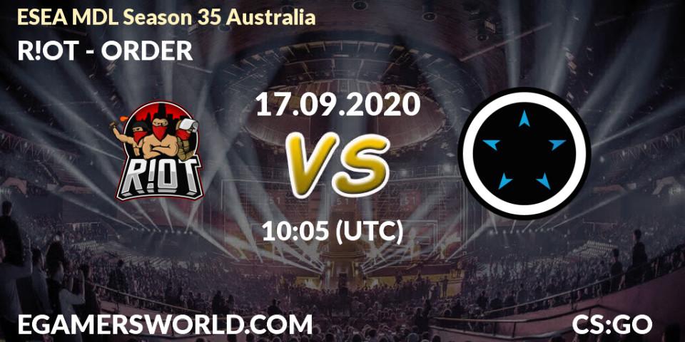 R!OT - ORDER: Maç tahminleri. 17.09.2020 at 10:05, Counter-Strike (CS2), ESEA MDL Season 35 Australia