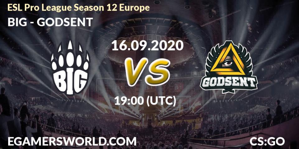 BIG - GODSENT: Maç tahminleri. 16.09.2020 at 19:00, Counter-Strike (CS2), ESL Pro League Season 12 Europe