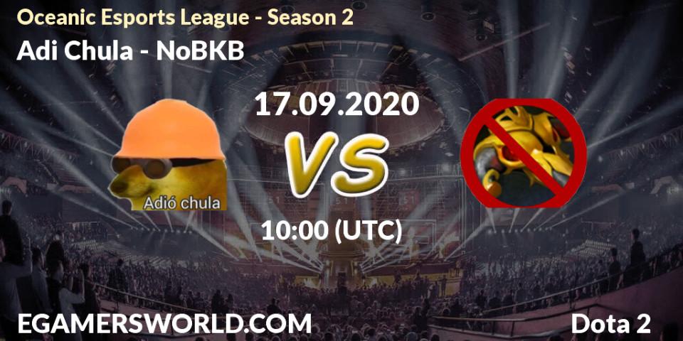 Adió Chula - NoBKB: Maç tahminleri. 17.09.2020 at 10:15, Dota 2, Oceanic Esports League - Season 2