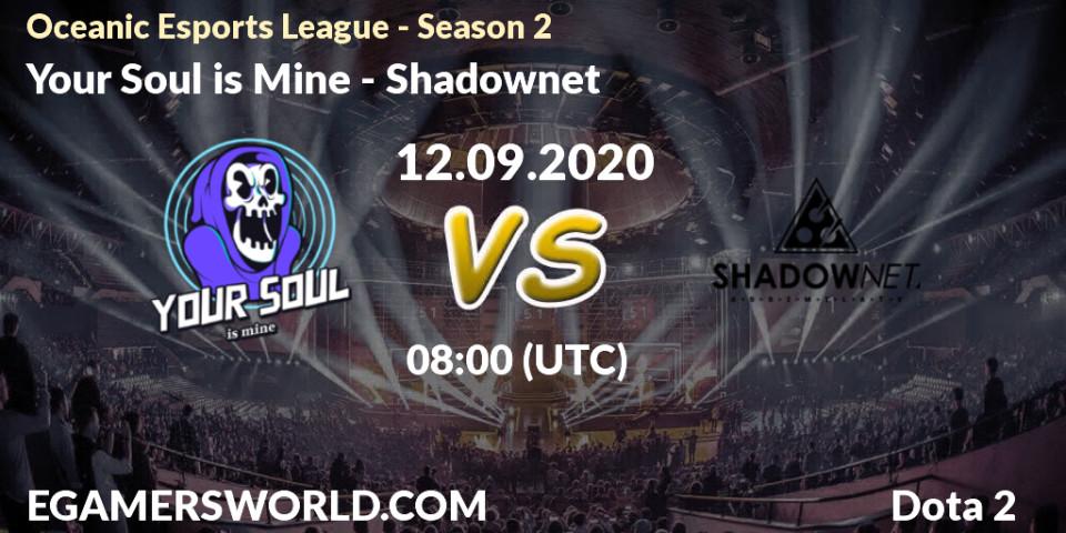 Your Soul is Mine - Shadownet: Maç tahminleri. 12.09.2020 at 08:06, Dota 2, Oceanic Esports League - Season 2