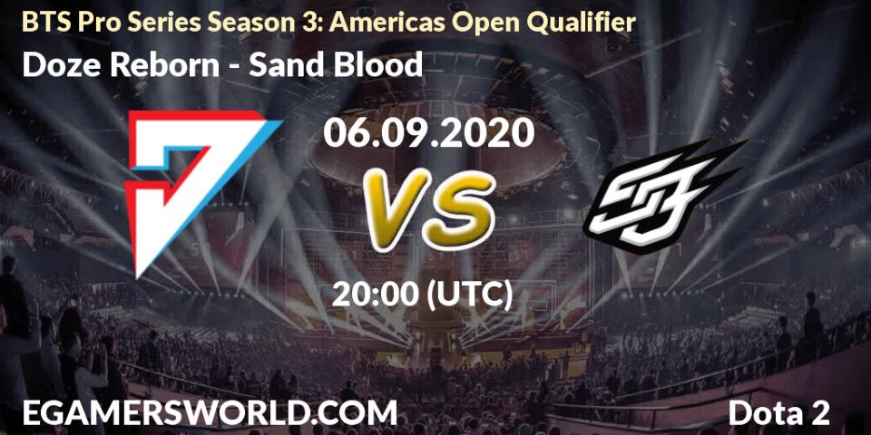 Doze Reborn - Sand Blood: Maç tahminleri. 06.09.2020 at 20:03, Dota 2, BTS Pro Series Season 3: Americas Open Qualifier