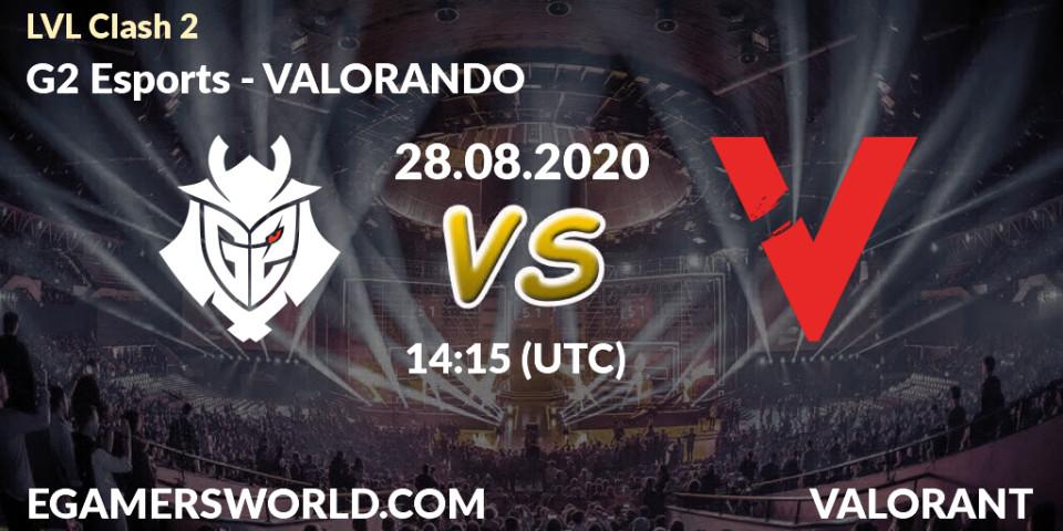 G2 Esports - VALORANDO: Maç tahminleri. 28.08.2020 at 14:15, VALORANT, LVL Clash 2