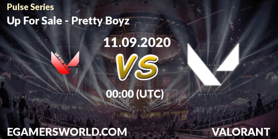 Up For Sale - Pretty Boyz: Maç tahminleri. 11.09.2020 at 00:00, VALORANT, Pulse Series