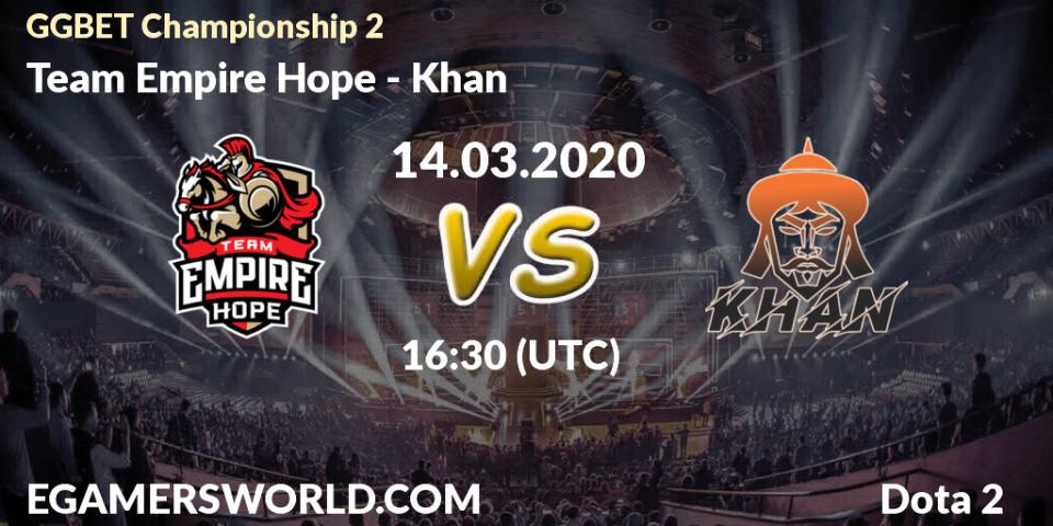 Team Empire Hope - Khan: Maç tahminleri. 14.03.2020 at 14:30, Dota 2, GGBET Championship 2