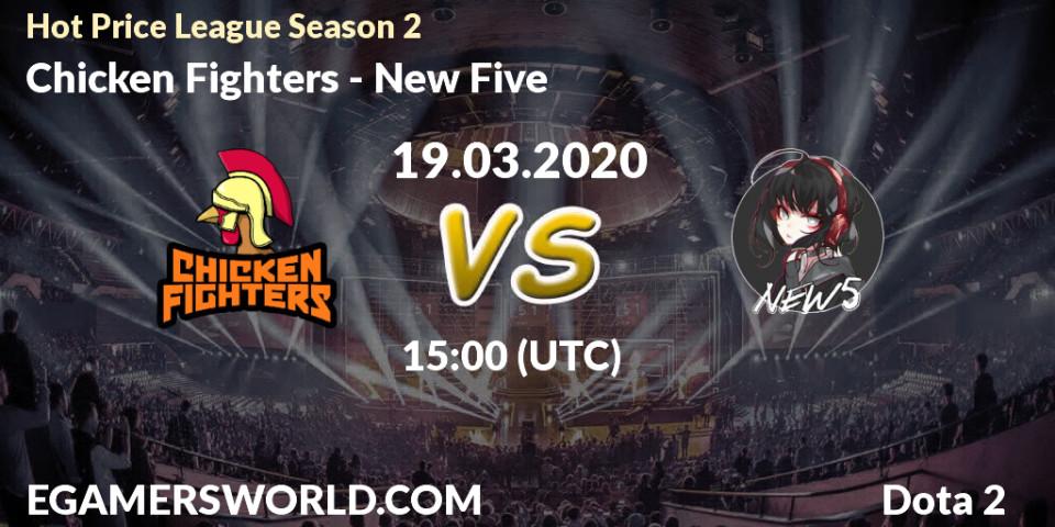 Chicken Fighters - New Five: Maç tahminleri. 19.03.2020 at 15:36, Dota 2, Hot Price League Season 2