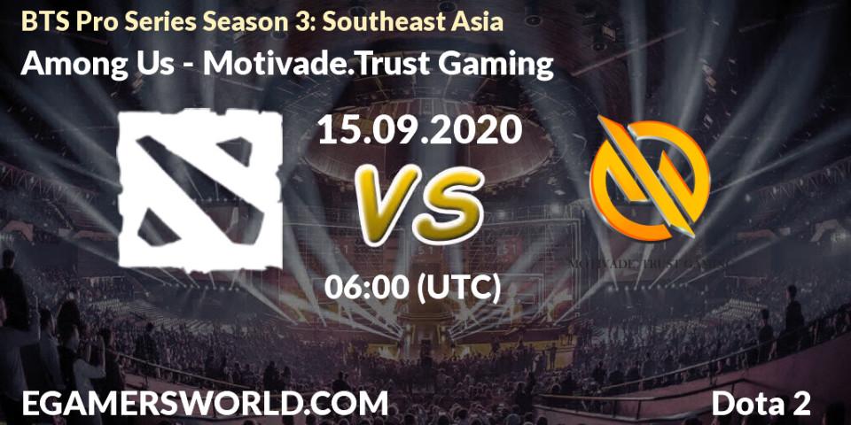 Among Us - Motivade.Trust Gaming: Maç tahminleri. 15.09.2020 at 07:09, Dota 2, BTS Pro Series Season 3: Southeast Asia