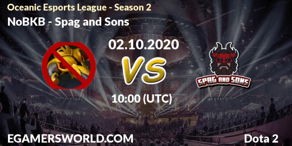 NoBKB - Spag and Sons: Maç tahminleri. 02.10.2020 at 10:01, Dota 2, Oceanic Esports League - Season 2