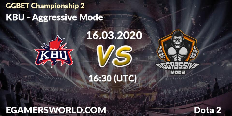 KBU - Aggressive Mode: Maç tahminleri. 16.03.2020 at 17:00, Dota 2, GGBET Championship 2