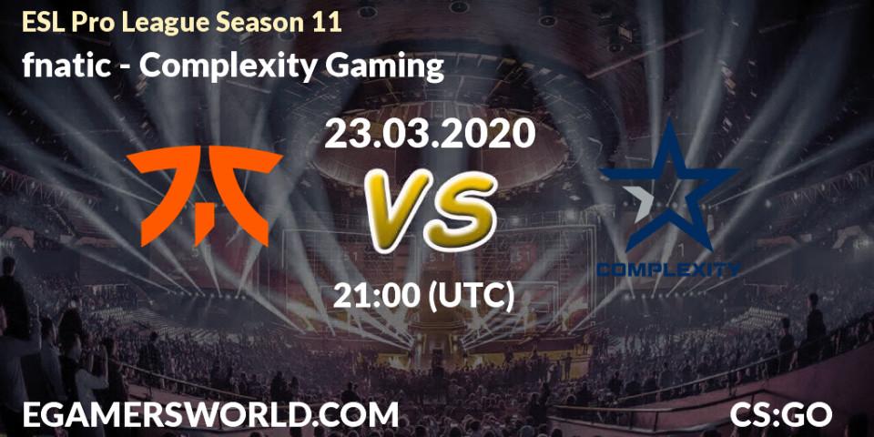 fnatic - Complexity Gaming: Maç tahminleri. 19.03.2020 at 21:00, Counter-Strike (CS2), ESL Pro League Season 11: Europe
